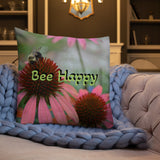 Premium Pillow - Bee Happy